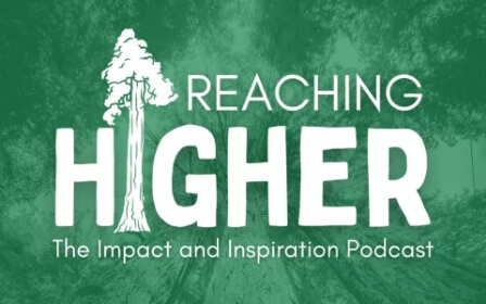 Reaching Higher podcast logo in white lettering over green backround using a tree icon for the "I" and caption "The impact and inspirational podcast".